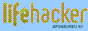 Lifehacker, tips and downloads for getting things done WWW.LIFEHACKER.COM